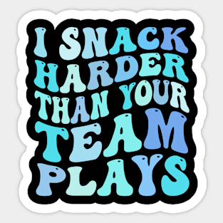 I Snack Harder Than Your Team Plays funny Sticker